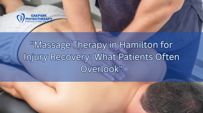 Massage Therapy in Hamilton for Injury Recovery: What Patients Often Overlook