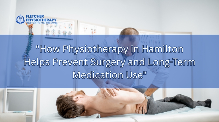 How Physiotherapy in Hamilton Helps Prevent Surgery and Long-Term Medication Use